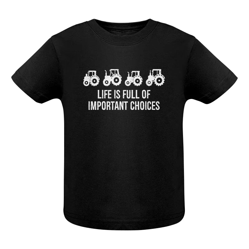 Life Is Full Of Important Choices 18 - Infant Fine Jersey Tee