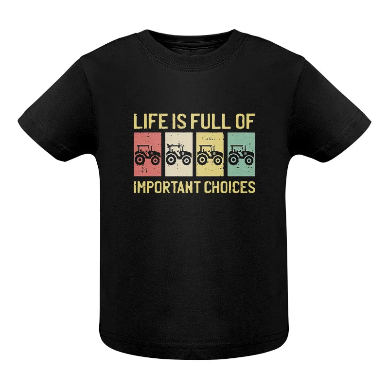 Life Is Full Of Important Choices 4 - Infant Fine Jersey Tee