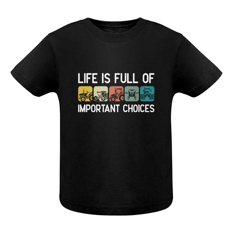 Image of Life Is Full Of Important Choices 40 - Infant Fine Jersey Tee