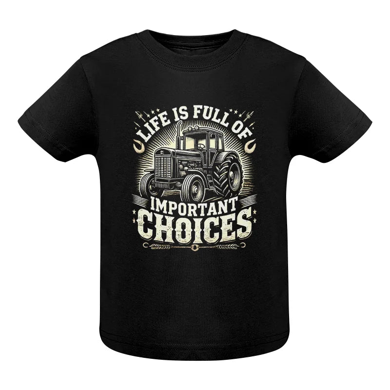 Life Is Full Of Important Choices 5 - Infant Fine Jersey Tee