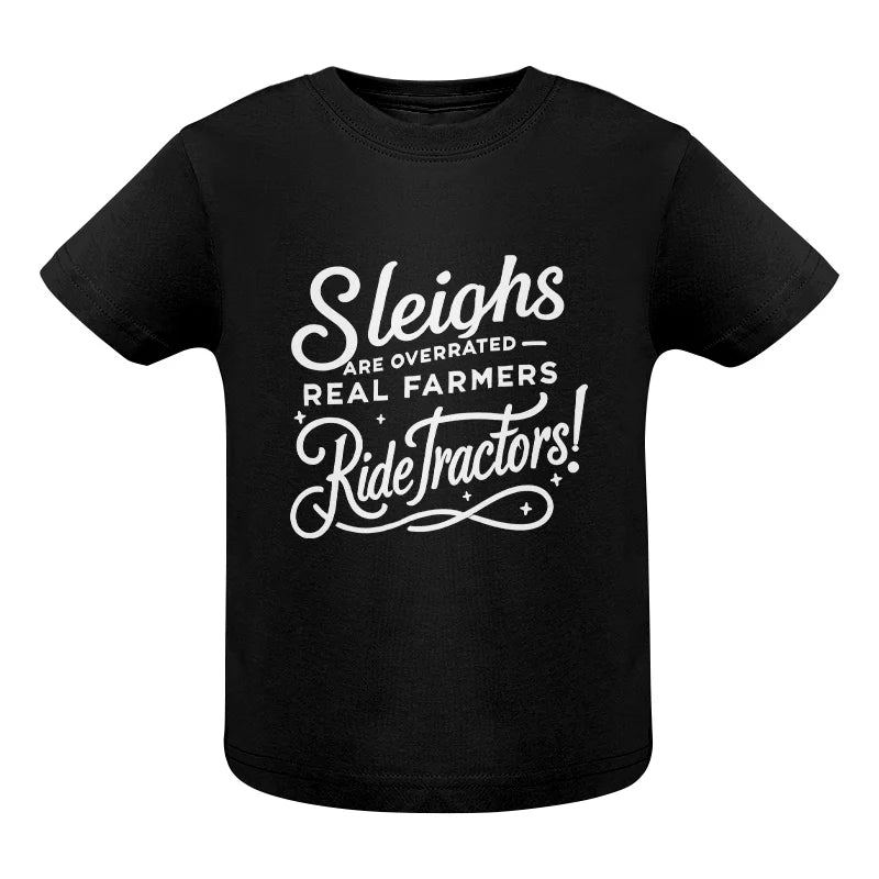 Sleighs Are Overrated_Real Farmers Ride Tractors! - Infant Fine Jersey Tee