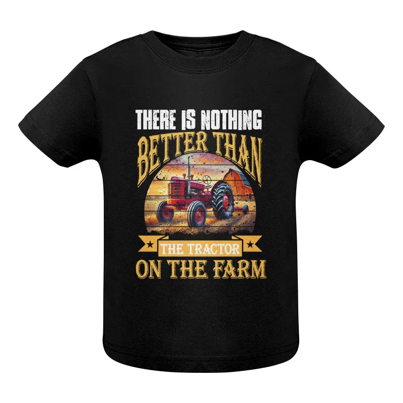 There Is Nothing Better Than Tractor On The Farm 2 - Infant Fine Jersey Tee