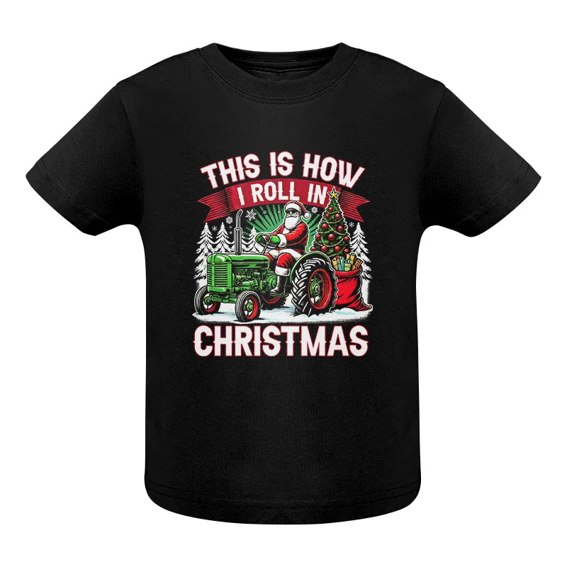 Image of This Is How I Roll In Christmas - Infant Fine Jersey Tee