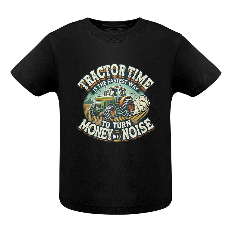 Tractor Time To Turn Money Into Noise - Infant Fine Jersey Tee