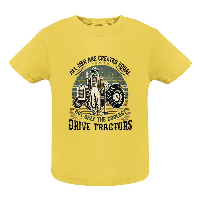 All Men Equal But The Coolest Drive Tractors - Infant Fine Jersey Tee