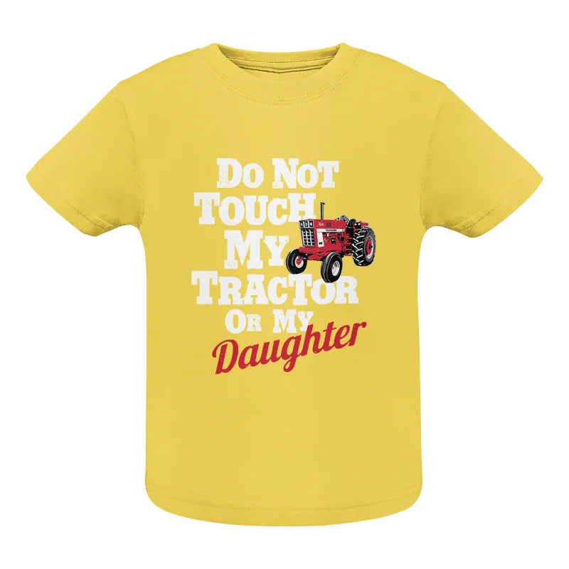 Do Not Touch My Tractor Or My Daughter - Infant Fine Jersey Tee