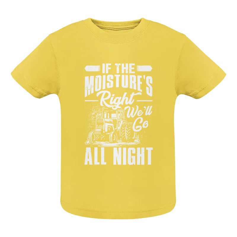 Farmer Tractor If Moistures Right We'll Go All Night - Infant Fine Jersey Tee