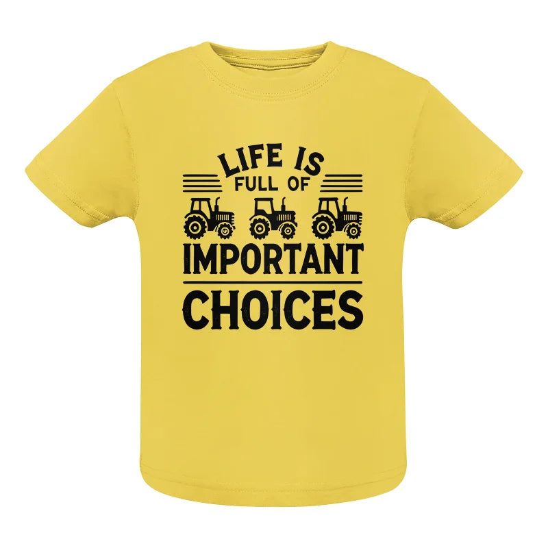 Life Is Full Of Important Choices 25 - Infant Fine Jersey Tee