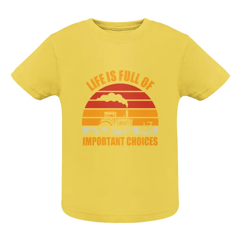 Image of Life Is Full Of Important Choices 32 - Infant Fine Jersey Tee