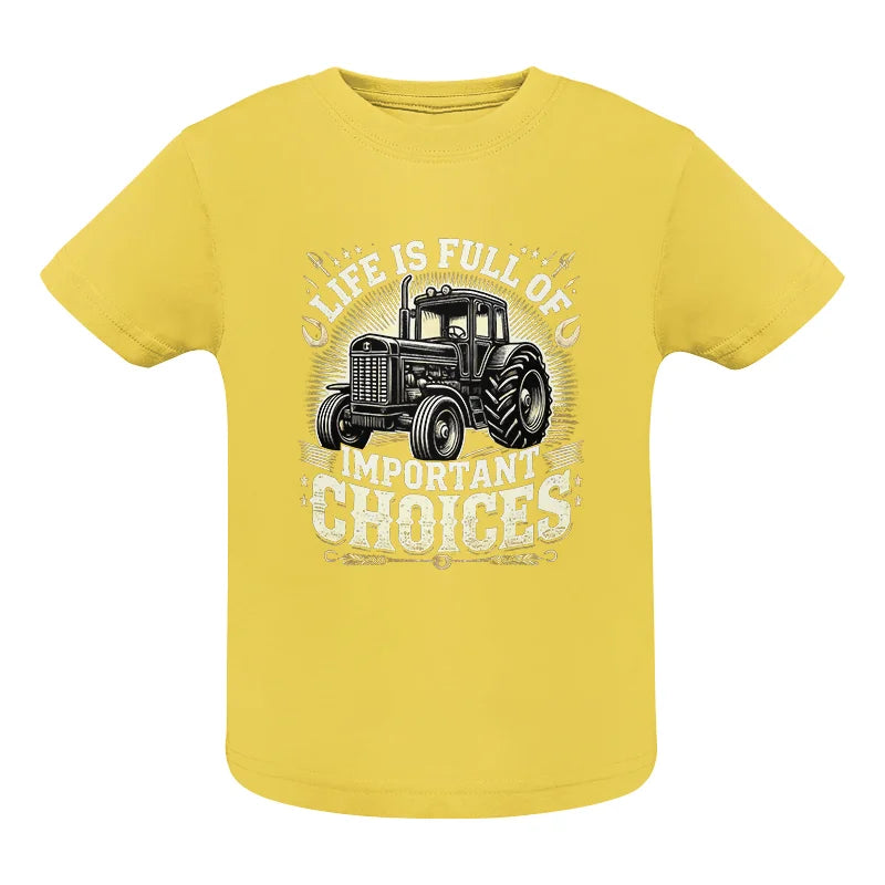 Life Is Full Of Important Choices 5 - Infant Fine Jersey Tee