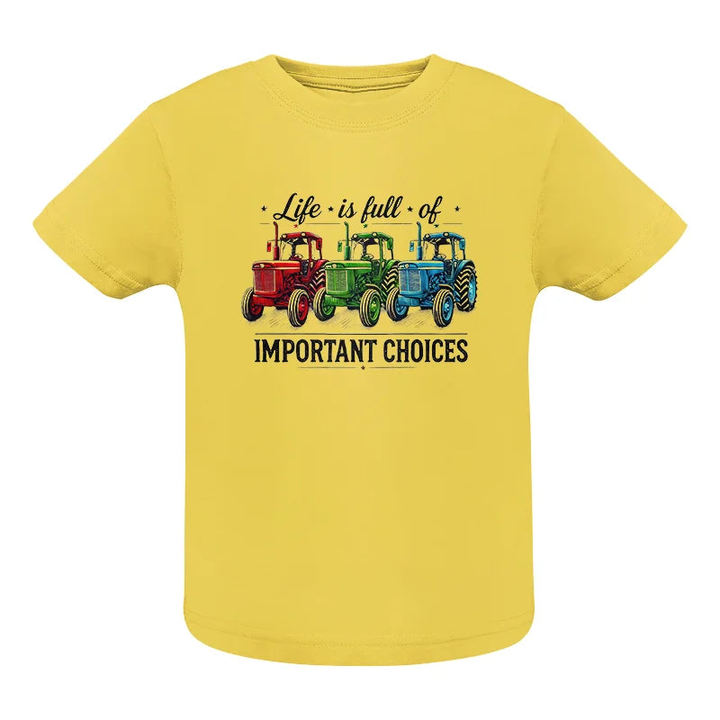 Image of Life Is Full Of Important Choices 6 - Infant Fine Jersey Tee