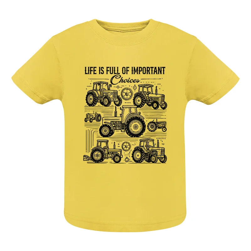 Life Is Full Of Important Choices - Infant Fine Jersey Tee