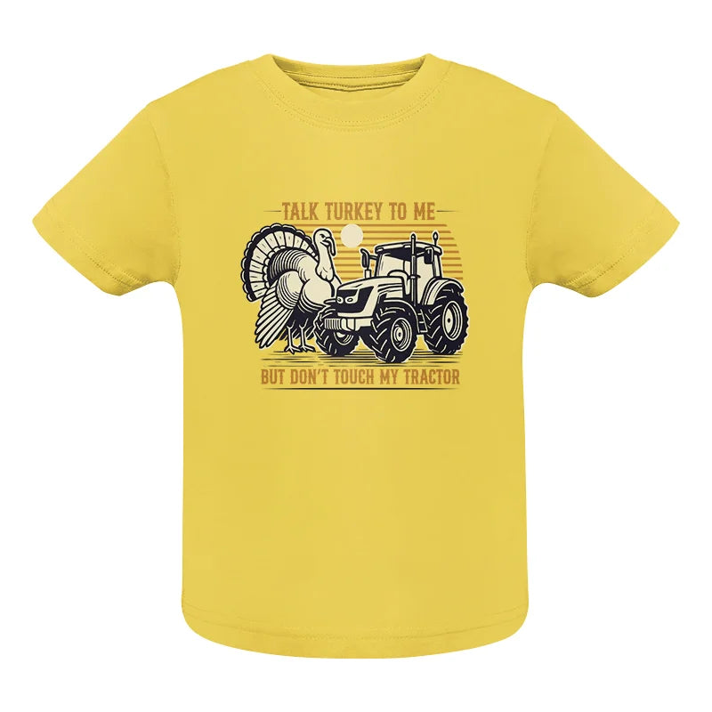 Talk Turkey to Me But Don’t Touch My Tractor - Infant Fine Jersey Tee