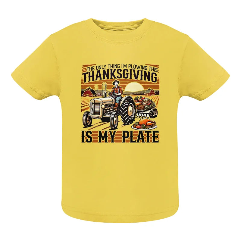 Image of The Only Thing I’m Plowing This Thanksgiving is My Plate 1 - Infant Fine Jersey Tee