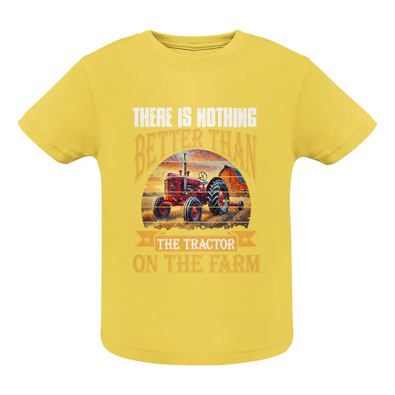 There Is Nothing Better Than Tractor On The Farm 2 - Infant Fine Jersey Tee