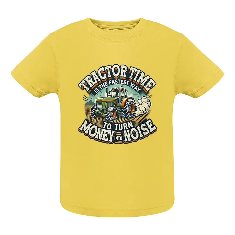 Tractor Time To Turn Money Into Noise - Infant Fine Jersey Tee