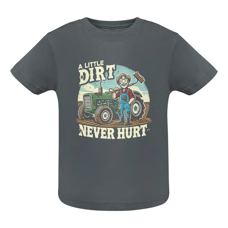 A Little Dirt Never Hurt 1 - Infant Fine Jersey Tee