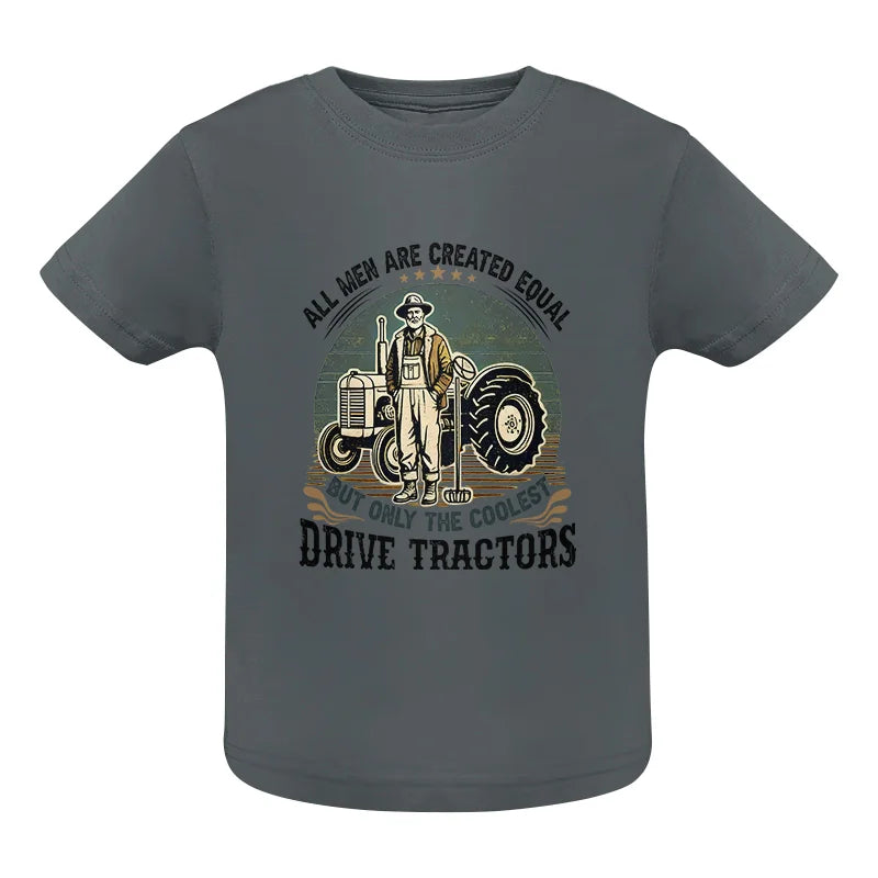 Image of All Men Equal But The Coolest Drive Tractors - Infant Fine Jersey Tee