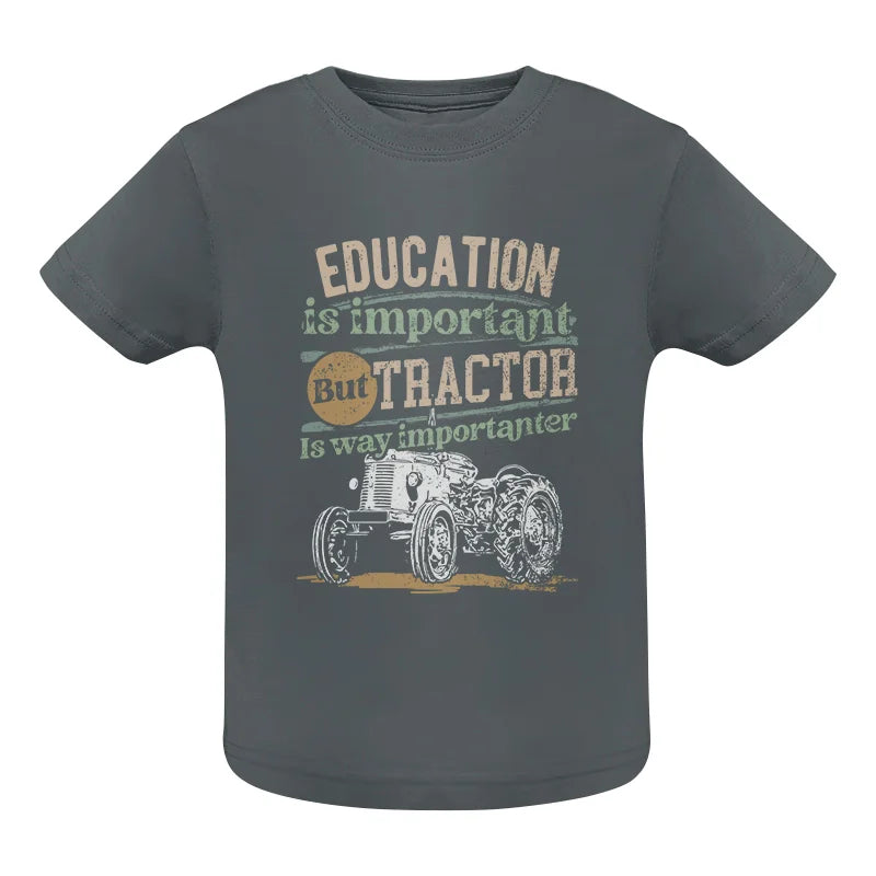 Funny Education Is Important But Tractor Is Importanter - Infant Fine Jersey Tee