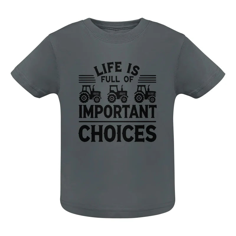 Image of Life Is Full Of Important Choices 25 - Infant Fine Jersey Tee