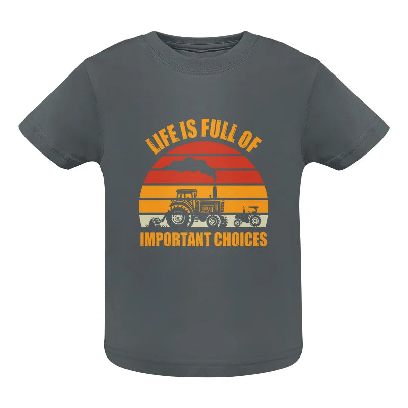 Life Is Full Of Important Choices 32 - Infant Fine Jersey Tee