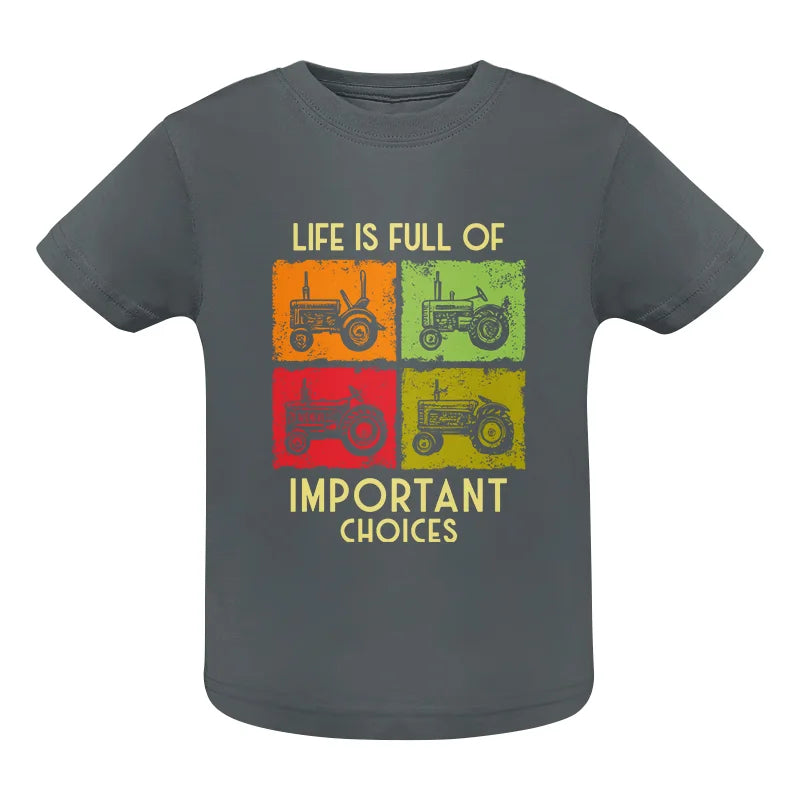 Life Is Full Of Important Choices 33 - Infant Fine Jersey Tee