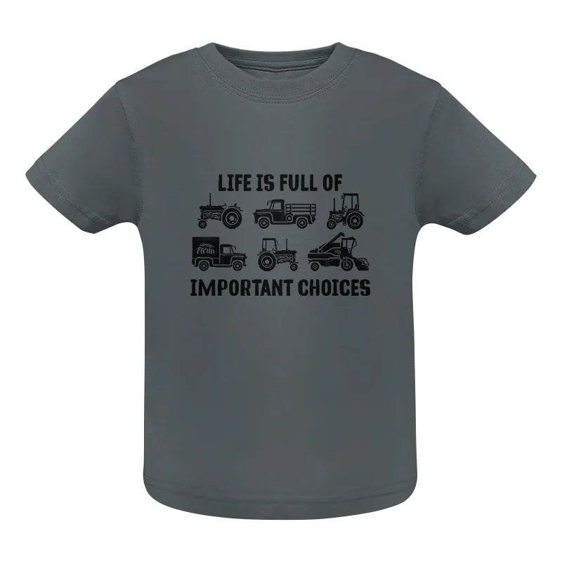 Life Is Full Of Important Choices 34 - Infant Fine Jersey Tee