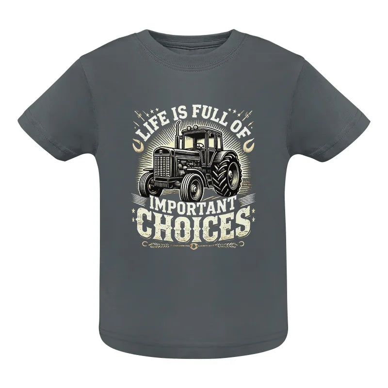 Life Is Full Of Important Choices 5 - Infant Fine Jersey Tee