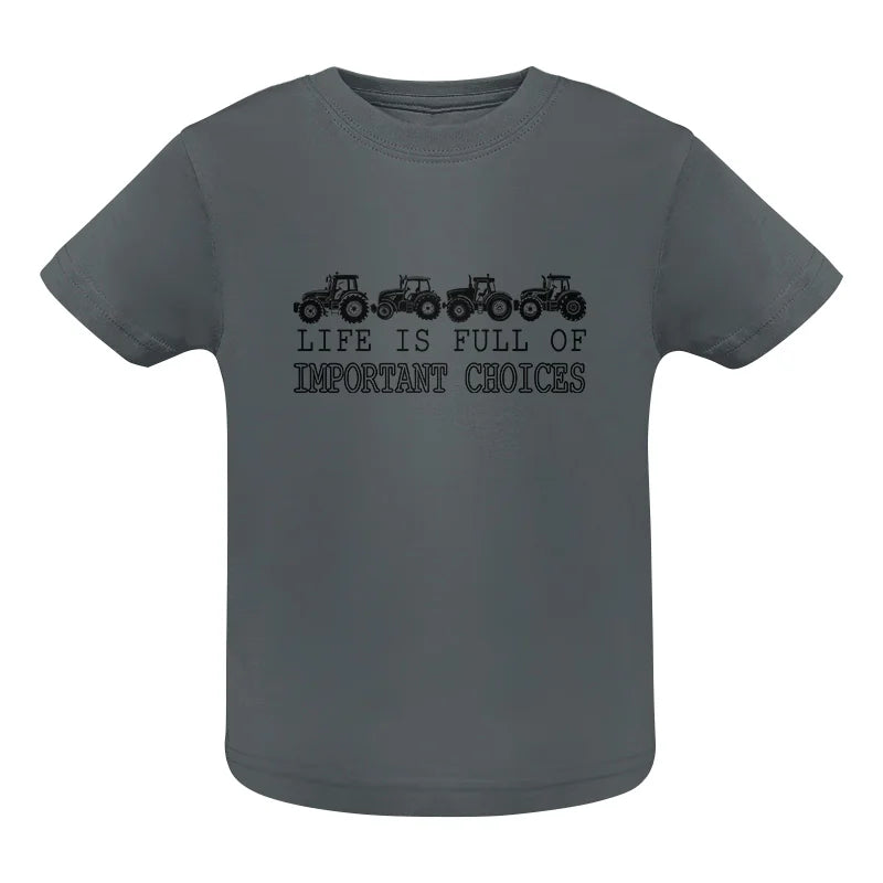 Life Is Full Of Important Choices 9 - Infant Fine Jersey Tee