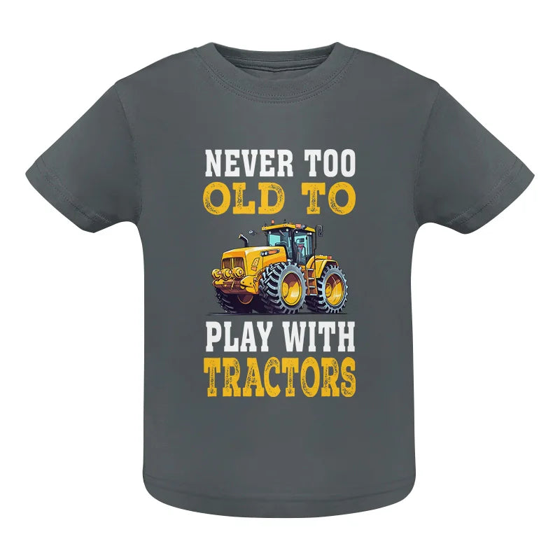 Never Too Old - Infant Fine Jersey Tee