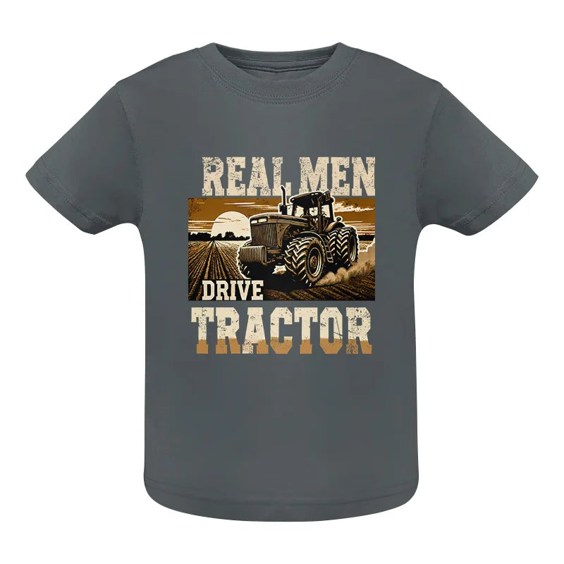 Real Men Drive Tractor - Infant Fine Jersey Tee