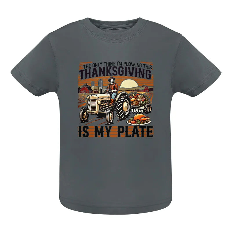 Image of The Only Thing I’m Plowing This Thanksgiving is My Plate 1 - Infant Fine Jersey Tee