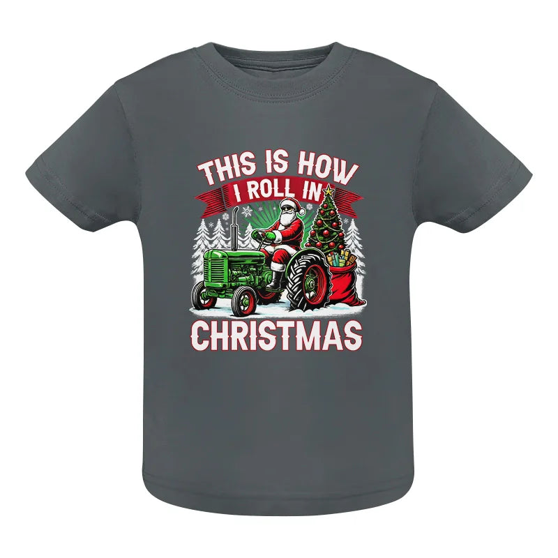 This Is How I Roll In Christmas - Infant Fine Jersey Tee