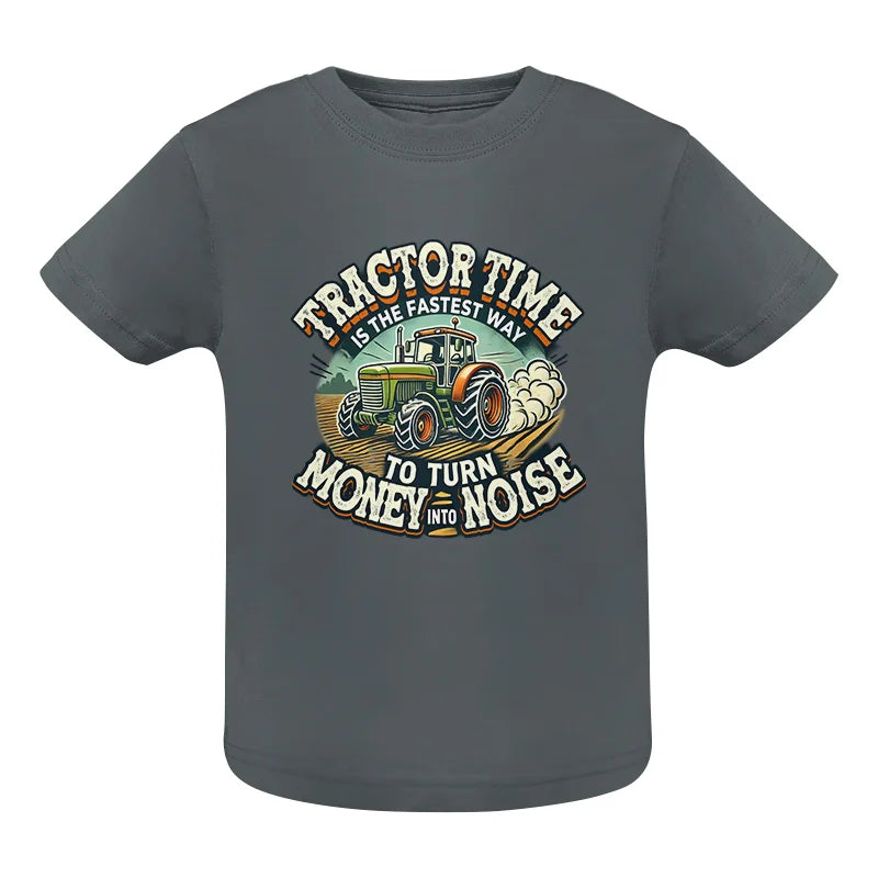 Tractor Time To Turn Money Into Noise - Infant Fine Jersey Tee