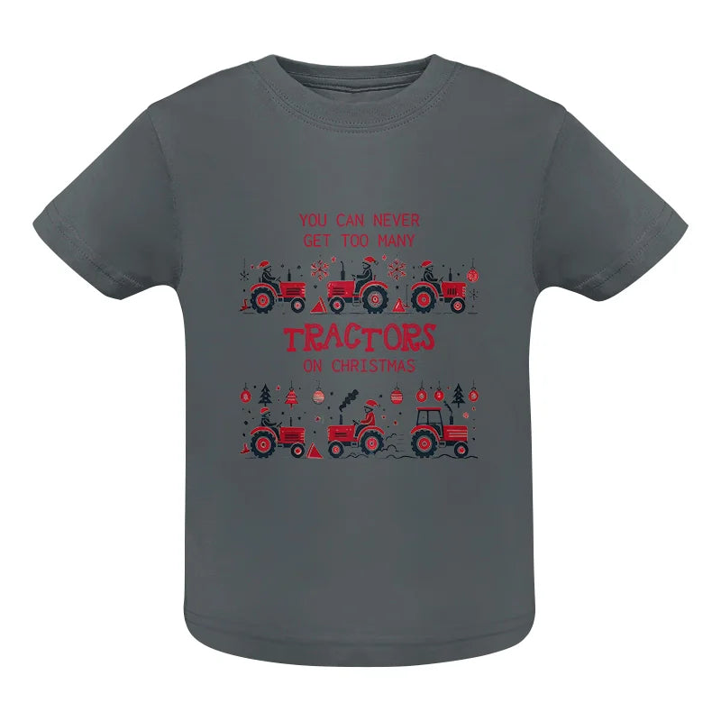 You Can Never Get Too Many Tractors On Christmas 2 - Infant Fine Jersey Tee