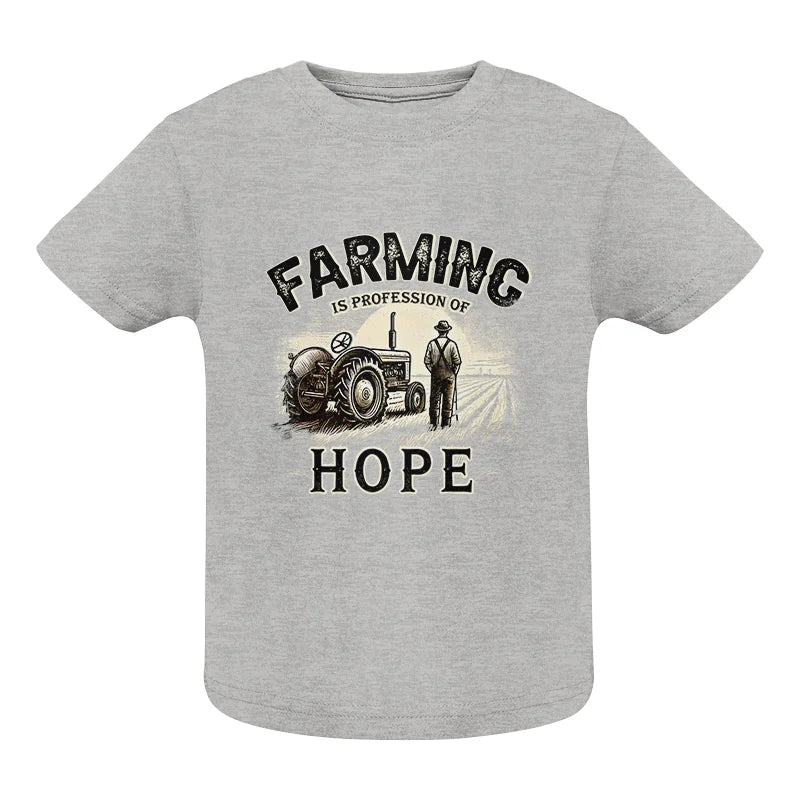 Farming Is A Profession Of Hope 2 - Infant Fine Jersey Tee