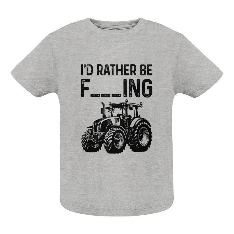 Image of Funny I Would Rather Be Farming Tractor 1 - Infant Fine Jersey Tee