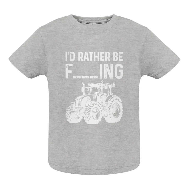 Funny I Would Rather Be Farming Tractor 2 - Infant Fine Jersey Tee