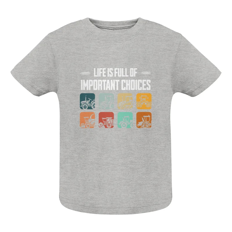 Life Is Full Important Choices 36 - Infant Fine Jersey Tee