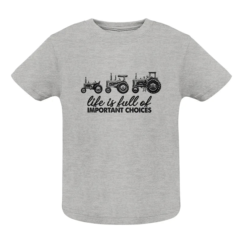 Life Is Full Of Important Choices 10 - Infant Fine Jersey Tee