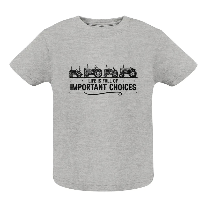 Life Is Full Of Important Choices 12 - Infant Fine Jersey Tee