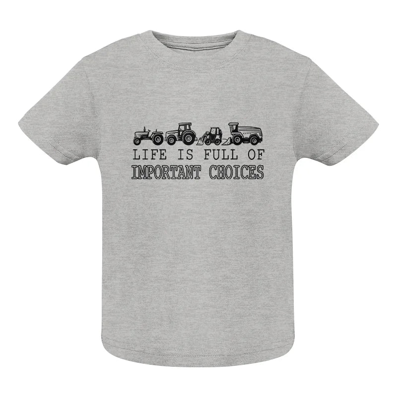 Life Is Full Of Important Choices 14 - Infant Fine Jersey Tee