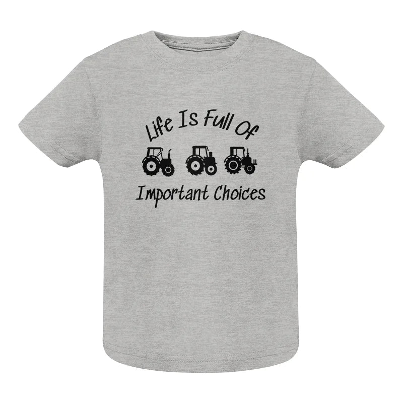 Life Is Full Of Important Choices 15 - Infant Fine Jersey Tee