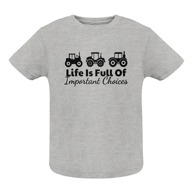 Life Is Full Of Important Choices 19 - Infant Fine Jersey Tee