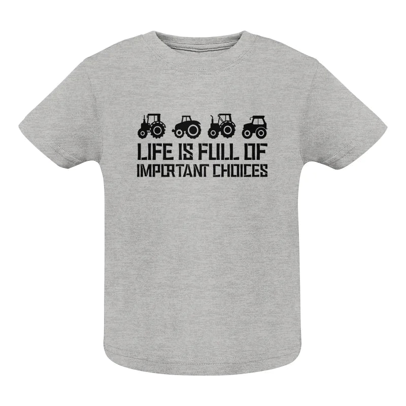 Life Is Full Of Important Choices 20 - Infant Fine Jersey Tee