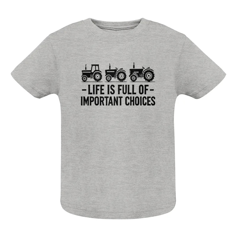 Image of Life Is Full Of Important Choices 21 - Infant Fine Jersey Tee