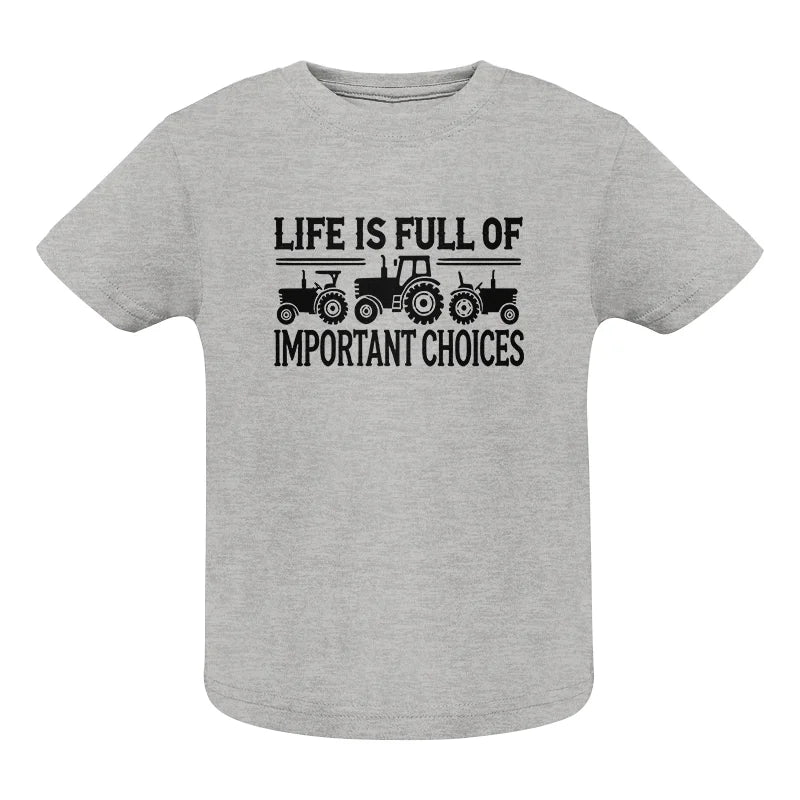 Life Is Full Of Important Choices 24 - Infant Fine Jersey Tee