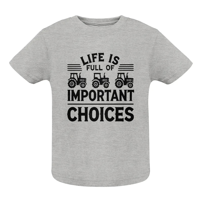 Life Is Full Of Important Choices 25 - Infant Fine Jersey Tee