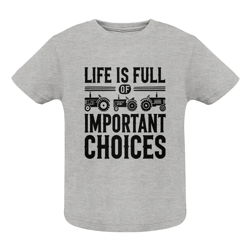 Image of Life Is Full Of Important Choices 26 - Infant Fine Jersey Tee