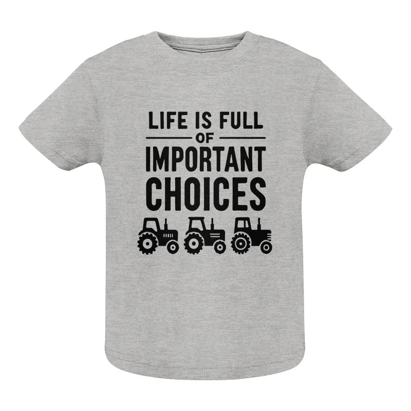 Life Is Full Of Important Choices 27 - Infant Fine Jersey Tee